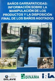 Baños garrapaticidas : información sobre la manipulación de los productos y la disposición final de los baños agotados