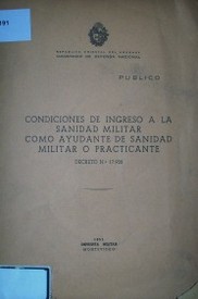 Condiciones de ingreso a la sanidad militar como ayudante de sanidad militar o practicante : decreto no. 17.926