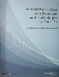Antecedentes históricos de la Universidad en el interior del país : cronología y selección documental