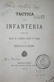 Táctica de infantería para el Ejército de la República Oriental del Uruguay : instrucción de compañía