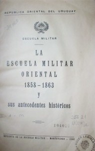 La escuela militar oriental 1858-1863 y sus antecedentes históricos