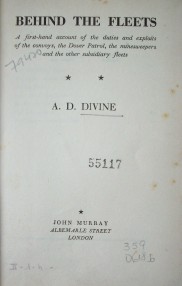 Behind the fleets : a first-hand account of the duties and exploits of the convoys, the Dover Patrol, the minesweepers and the other subsidiary fleets