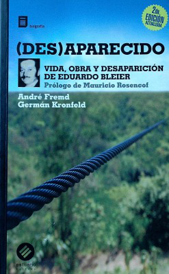 (Des)aparecido : vida, obra y desaparición de Eduardo Bleier