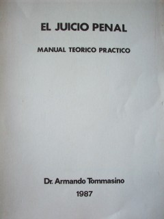 El juicio penal : manual teórico práctico