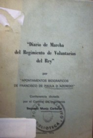 Diario de marcha del regimiento de voluntarios del Rey por "apontamentos biográficos de Francisco de Paula D´Azeredo" : conferencia
