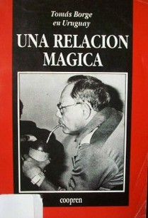 Tomás Borge en Uruguay : una relación mágica