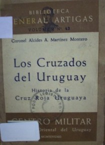 Los cruzados del Uruguay : historia de la Cruz Roja uruguaya