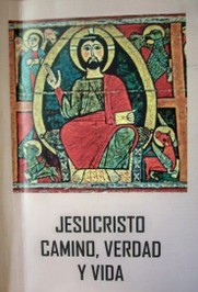 Jesucristo : camino, verdad y vida : compendio de la doctrina católica