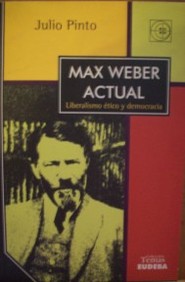 Max Weber actual : liberalismo ético y democracia