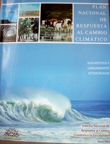 Plan Nacional de Respuesta al Cambio Climático : diagnóstico y lineamientos estratégicos