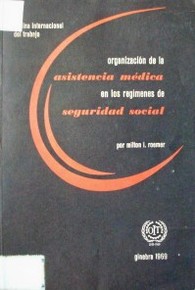 Organización de asistencia médica en los regímenes de seguridad social : estudio basado en la experiencia de ocho países