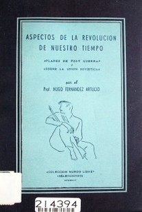 Aspectos de la revolución de nuestro tiempo : "planes de post guerra" y "sobre la Unión Soviética"