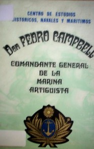 Don Pedro Cambell : Comandante General de la Marina Artiguista