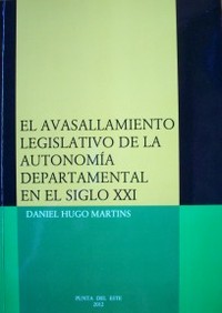 El avasallamiento legislativo de la autonomía departamental en el siglo XXI