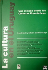 La cultura en el Uruguay : una mirada desde las ciencias económicas