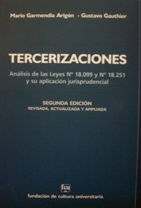 Tercerizaciones : análisis de las leyes Nº 18.099 y Nº 18.251 y su aplicación jurisprudencial