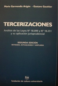 Tercerizaciones : análisis de las leyes Nº 18.099 y Nº 18.251 y su aplicación jurisprudencial