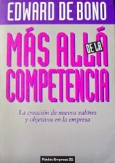 Más allá de la competencia : la creación de nuevos valores y objetivos en la empresa