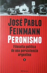 Peronismo : filosofía política de una persistencia argentina