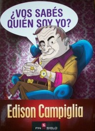 ¿Vos sabés quién soy yo? : Edison Campiglia