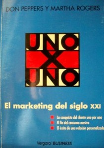 Uno por uno : el marketing del siglo XXI