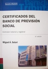 Certificados del Banco de Previsión Social : contralor notarial y registral