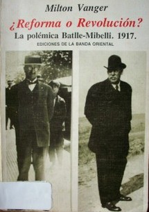 Reforma o revolución? : la polémica Batlle-Mibelli 1917