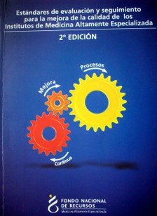 Estándares de evaluación y seguimiento para la mejora de la calidad de los Institutos de Medicina Altamente Especializada