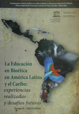 La educación en Bioética en América Latina y el Caribe: experiencias realizadas y desafíos futuros