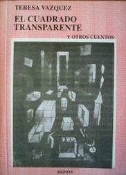 El cuadrado transparente y otros cuentos