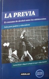 La previa : el consumo de alchohol entre los adolescentes : guía para padres y educadores