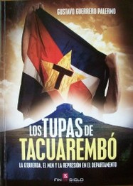 Los tupas de Tacuarembó : la izquierda, el MLN y la represión en el departamento