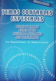 Temas contables especiales : [bienes de cambio, bienes de uso, registros auxiliares, disponibilidades]