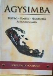 Agysimba : [teatro - poesía - narrativa afrouruguaya]