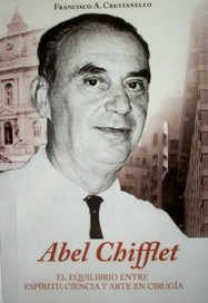 Abel Chifflet : (1904-1969) : el equilibrio entre espíritu, ciencia y arte en cirugía