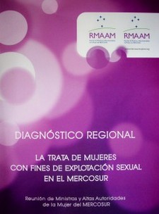 Diagnóstico regional : la trata de mujeres con fines de explotación sexual en el Mercosur