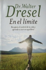 En el límite : recupera el control de tu vida y aprende a vivir en equilibrio