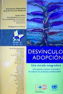 Desvínculo adopción : una mirada integradora : una puesta a punto orientada a fortalecer las prácticas profesionales