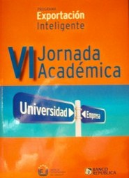 Exportación inteligente : un puente entre el sector exportador y la Academia : Jornada Académica 2012