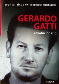 Gerardo Gatti : revolucionario