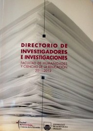 Directorio de Investigadores e Investigaciones : Facultad de Humanidades y Ciencias de la Educación 2011-2012