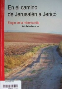 En el camino de Jerusalén a Jericó : elogio de la misericordia