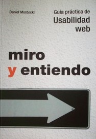 Miro y entiendo : guía práctica de usabilidad web