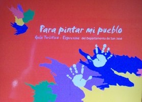 Para pintar mi pueblo : guía turístico-expresiva del departamento de San José
