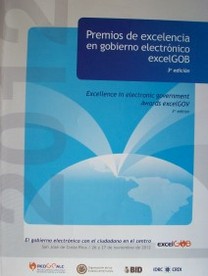 Premios de excelencia en gobierno electrónico : excelGOB : 3ª edición  =  Excellence in electronic government : awards excelGOV : 3th. edition
