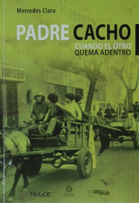 Padre Cacho : cuando el otro quema adentro