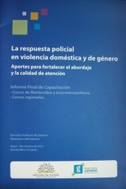 La respuesta policial en violencia doméstica y de género : aportes para fortalecer el abordaje y la calidad de atención