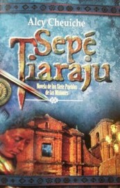 Sepé Tiaraju : novela de los siete pueblos de las Misiones