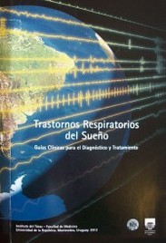 Trastornos respiratorios del sueño : guías clínicas para el diagnóstico y tratamiento