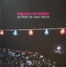 Tablado de barrio : estirpe de una fiesta